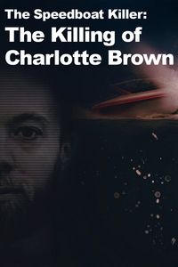 The Speedboat Killer: The Killing of Charlotte Brown